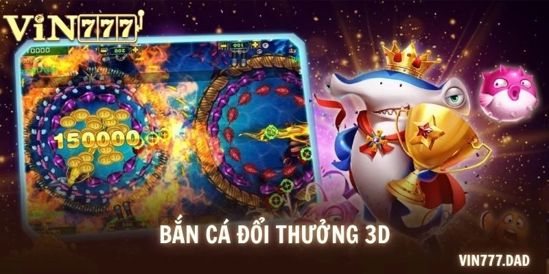 Bắn Cá Đổi Thưởng 3D – Săn Thưởng Không Gian Sống Động 2025