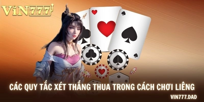 Các quy tắc xét thắng thua trong cách chơi Liêng