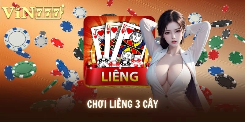 Chơi Liêng 3 cây – Luật Chơi Chiến Thuật Bất Bại Tại VIN777