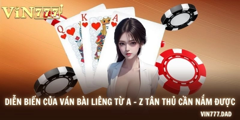 Diễn biến của ván bài Liêng từ A - Z tân thủ cần nắm được