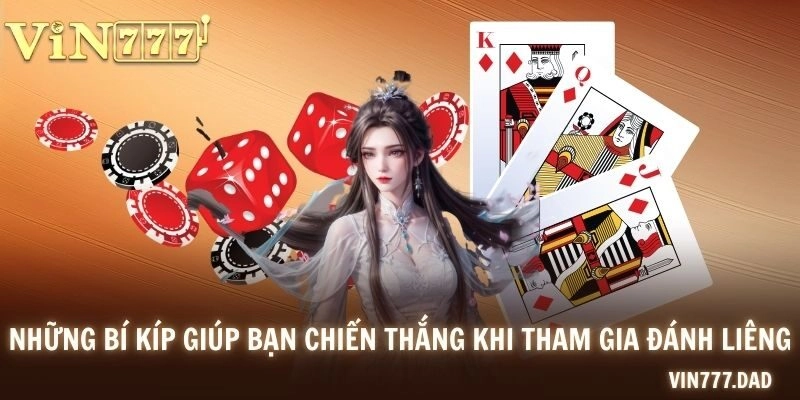 Những bí kíp giúp bạn chiến thắng khi tham gia đánh Liêng