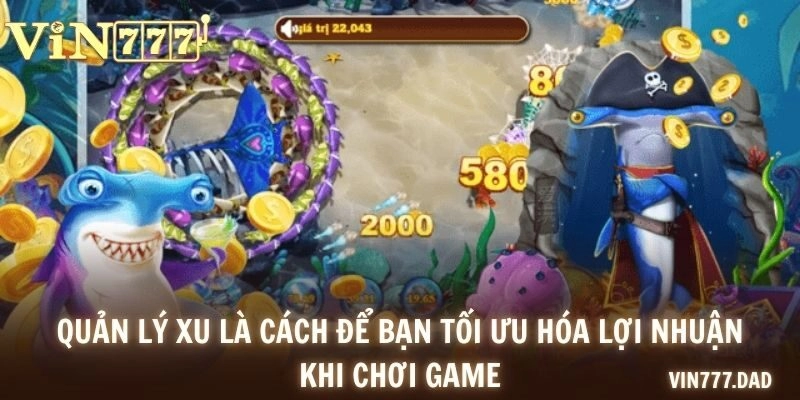 Quản lý xu là cách để bạn tối ưu hóa lợi nhuận khi chơi game