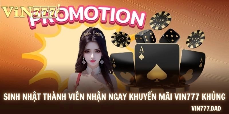 Sinh nhật thành viên nhận ngay khuyến mãi VIN777 khủng
