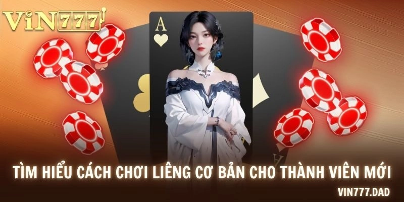 Tìm hiểu cách chơi Liêng cơ bản cho thành viên mới