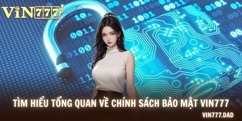 Tìm hiểu tổng quan về chính sách bảo mật VIN777