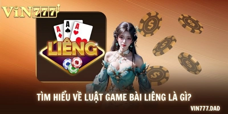 Tìm hiểu về luật game bài Liêng là gì?