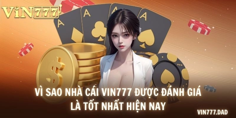 vì sao nhà cái Vin777 được đánh giá là tốt nhất hiện nay