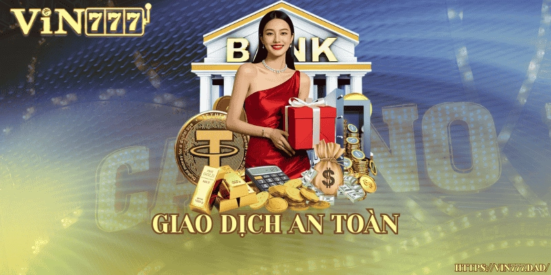 Giao dịch nhanh chóng, an toàn tuyệt đối