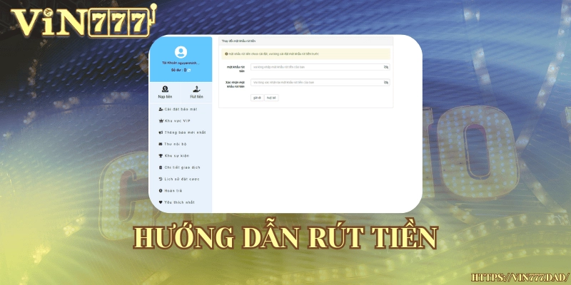 Hướng dẫn rút tiền Vin777 chi tiết, nhanh chóng
